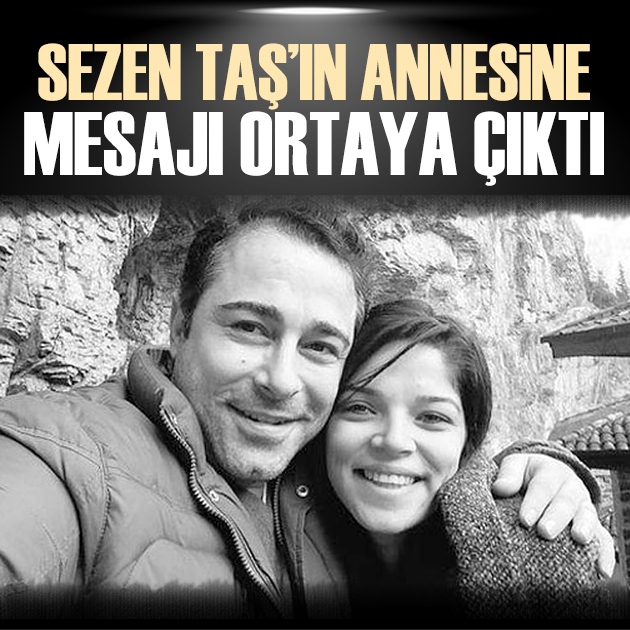 Atilla Taş’ın hayatını kaybeden kızı Sezen’in annesine yazdığı mesaj ortaya çıktı