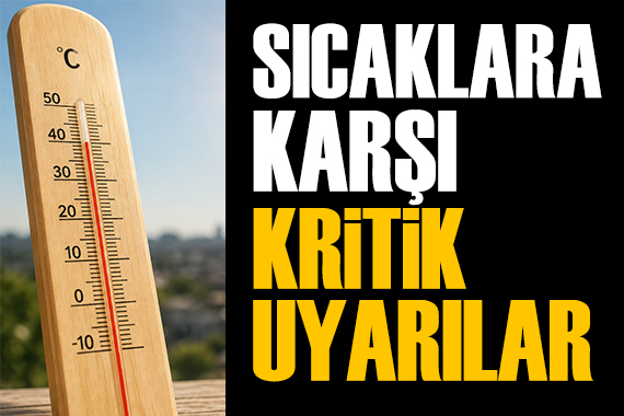 Sağlık Bakanlığı'ndan yaz sıcaklarına karşı kritik uyarılar