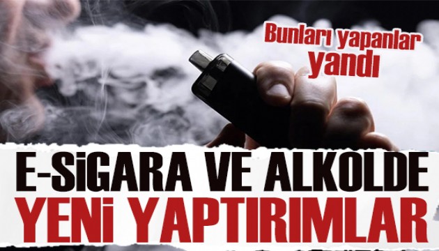 Alkol ve e-Sigarayla ilgili ağır yaptırımlar kapıda