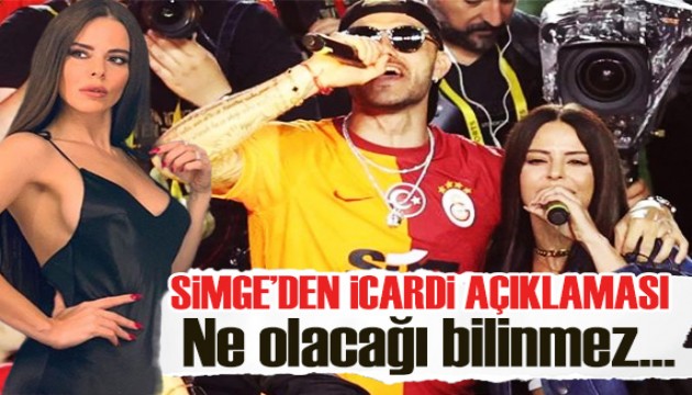 Simge’den Icardi açıklaması: Ne olacağı bilinmez…