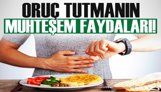 Oruç tutmanın muhteşem faydaları