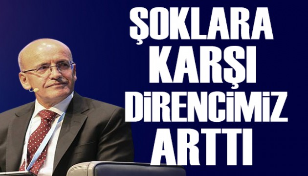 Bakan Şimşek: Şoklara karşı direncimiz arttı