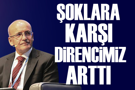 Bakan Şimşek: Şoklara karşı direncimiz arttı