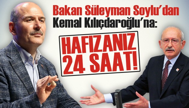 Bakan Soylu'dan Kılıçdaroğlu'na: Hafızanız 24 saat!