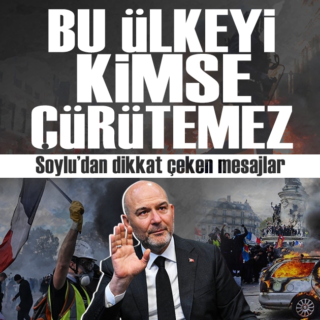 Süleyman Soylu'dan, Fransa'da yaşananlar için dikkat çeken mesajlar: 'Bu ülkeyi kimse çürütemez'