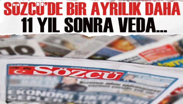 Bir yazar daha Sözcü'ye veda etti! 11 yıl sonra...