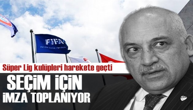 Süper Lig Kulüpleri TFF'nin seçime gitmesi için imza topluyor