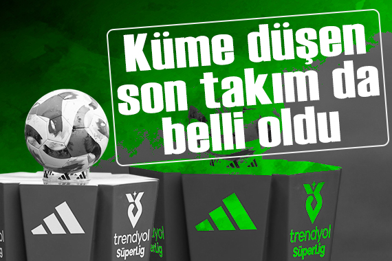 Süper Lig sona erdi: Küme düşen son takım da belli oldu