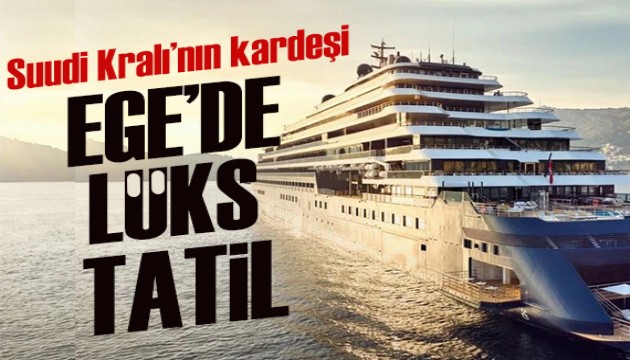 Suudi kralının kardeşi Ege'de tatil yapıyor: Lüks yatın içi şaşkına çevirdi