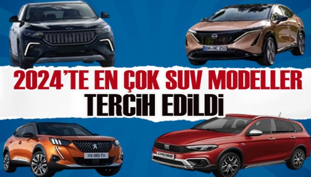 Türkiye en fazla SUV modelleri tercih etti