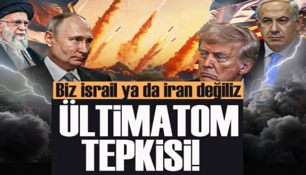 Rusya'dan ABD'ye ültimatom tepkisi: Biz İsrail ya da İran değiliz