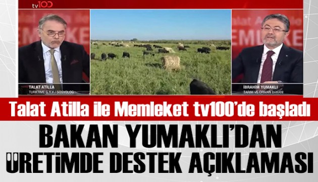 Talat Atilla ile Memleket tv100'de başladı: Bakan Yumaklı'dan üretimde destek açıklaması