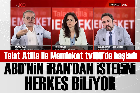 Talat Atilla ile Memleket Başladı: ABD'nin İran'dan istediğini herkes biliyor