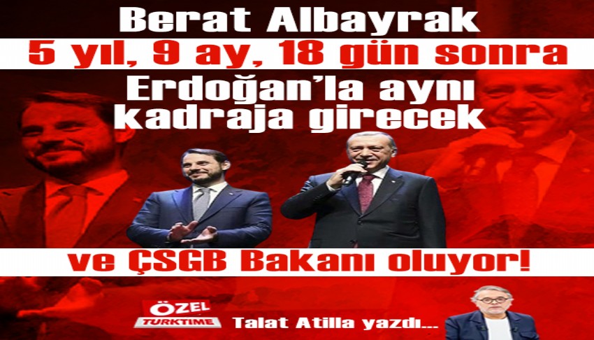Berat Albayrak 5 yıl, 9 ay, 18 gün sonra Erdoğan'la aynı kadraja girecek ve ÇSGB Bakanı oluyor!