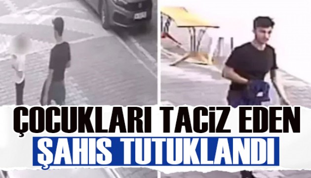 Küçük çocukları taciz eden şahıs tutuklandı!