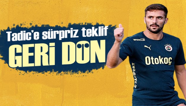 Dusan Tadic'e dikkat çeken teklif: Geri dön!