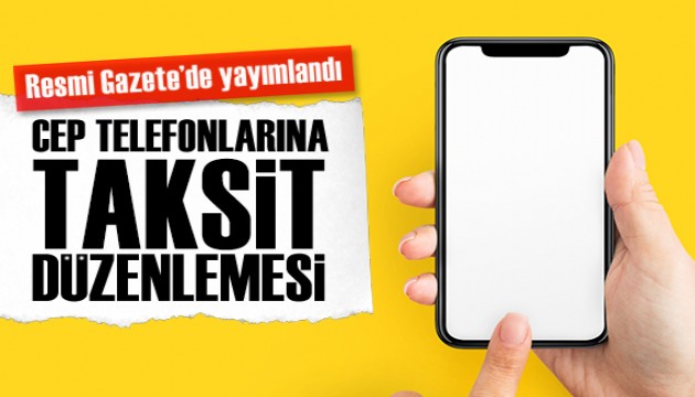 Resmi Gazete'de yayımlandı: Cep telefonlarına taksit düzenlemesi