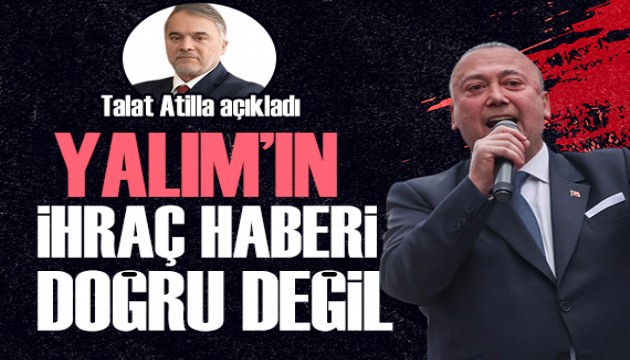 Gazeteci Talat Atilla duyurdu: CHP'nin Özkan Yalım'ı ihraç ettiği haberi doğru değil!