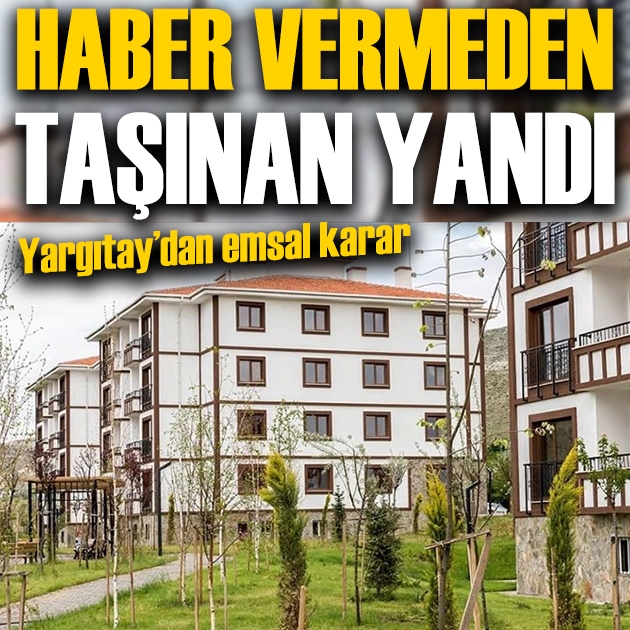 Yargıtay'dan kiracılara emsal karar: Haber vermeden taşınan yandı!