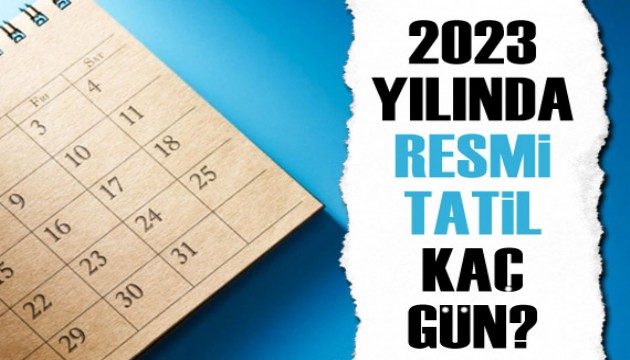 2023 yılında resmi tatil kaç gün olacak?