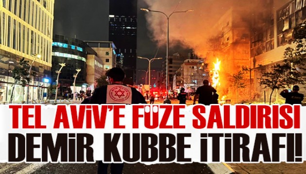 Tel Aviv'e füze saldırısı! İsrail ordusundan 'Demir Kubbe' itirafı