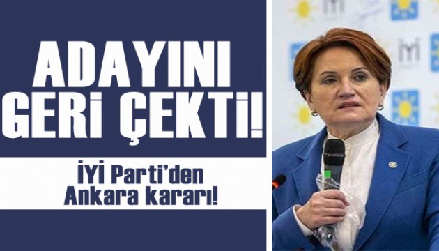 İYİ Parti'den Ankara'da değişiklik: Adayını geri çekti!