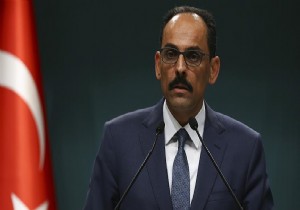 Kalın'dan önemli açıklamalar