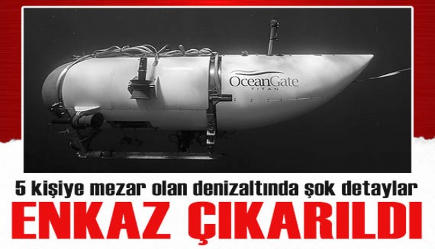 5 kişiye mezar olan Titan'ın enkazı çıkarıldı! O detay gözlerden kaçmadı