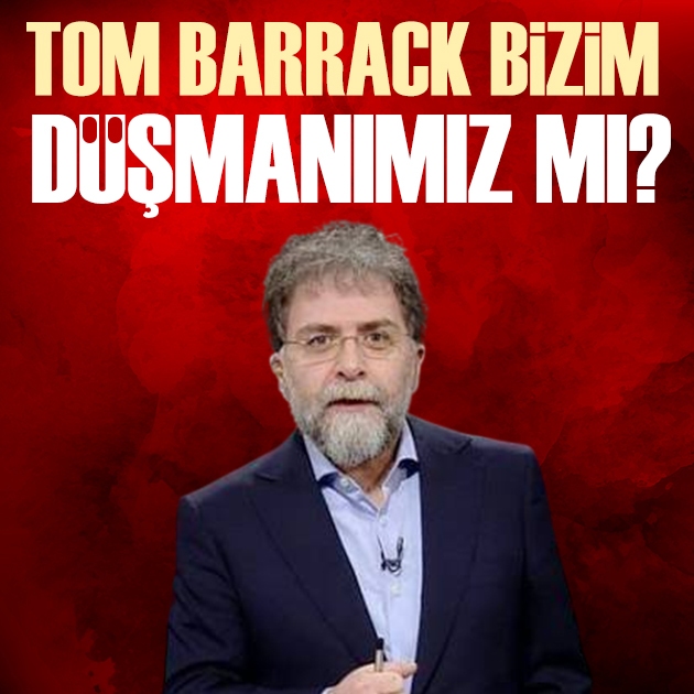 Ahmet Hakan yazdı: Barrack bizim düşmanımız mı?