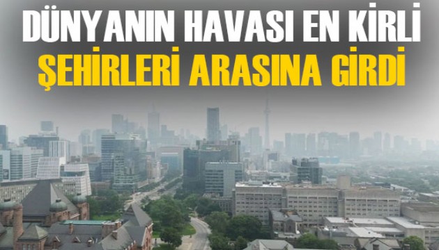 Herkesin hayran olduğu o şehir, dünyada havası en kirliler listesine girdi