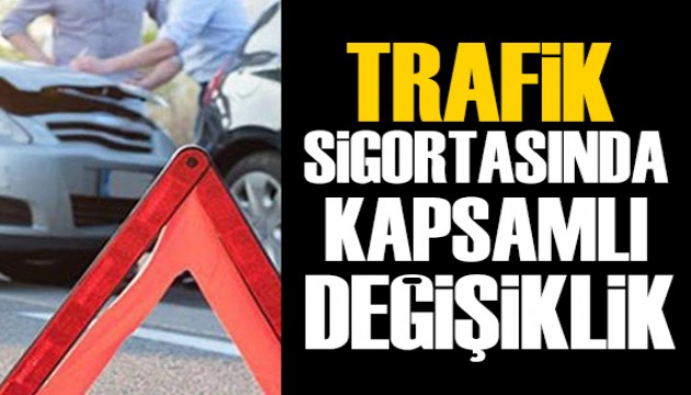 Zorunlu trafik sigortasında kapsamlı değişiklik!