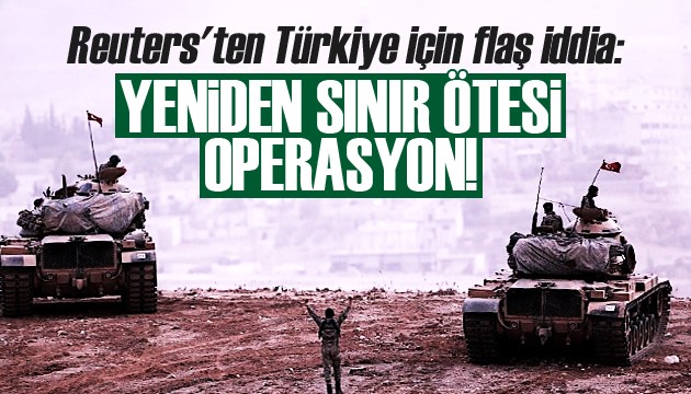 Türkiye için flaş 'sınır ötesi operasyon' iddiası!