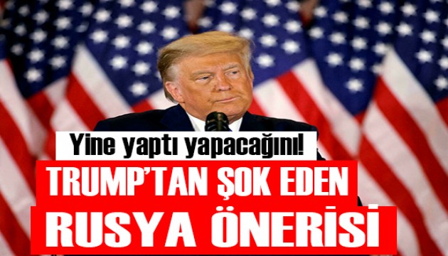 Trump'tan ilginç Rusya önerisi!