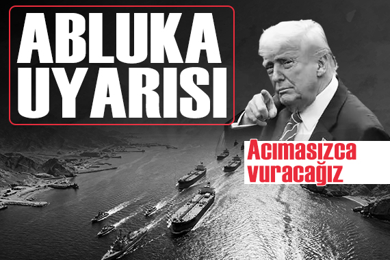 Trump'tan abluka mesajı