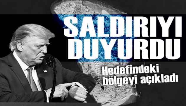 Trump saldırıyı duyurdu: Hedefini açıkladı