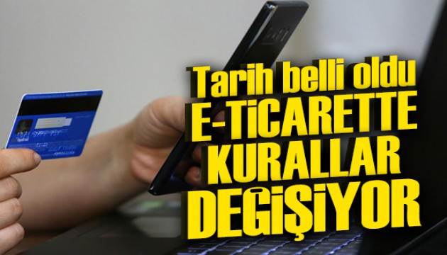 E-ticarette baştan aşağı değişiklik: Tarih belli oldu!