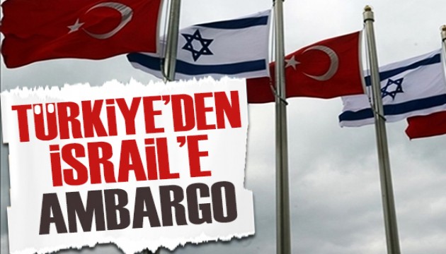 Türkiye'den kritik İsrail kararı: Ticari ilişkiler durduruldu