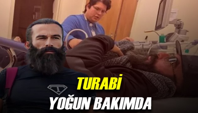 Survivor Turabi yoğun bakıma alındı!