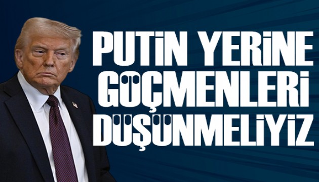 Trump: Putin yerine düzensiz göçmenlerle ilgili endişe etmeliyiz