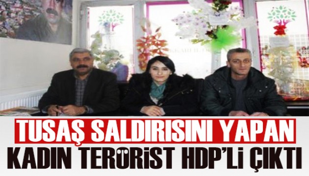 TUSAŞ saldırısındaki kadın terörist HDP'li çıktı!