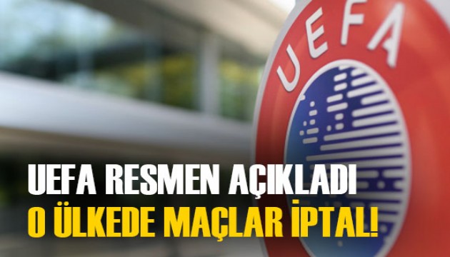 UEFA resmen açıkladı: O ülkedeki maçlar iptal edildi...