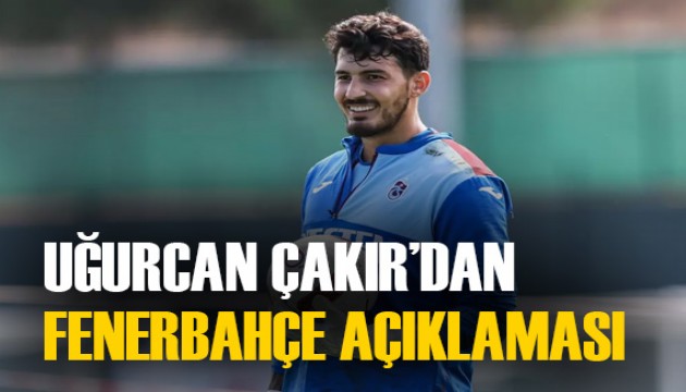 Uğurcan Çakır'dan Fenerbahçe sözleri