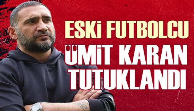 Ümit Karan tutuklandı iddiası