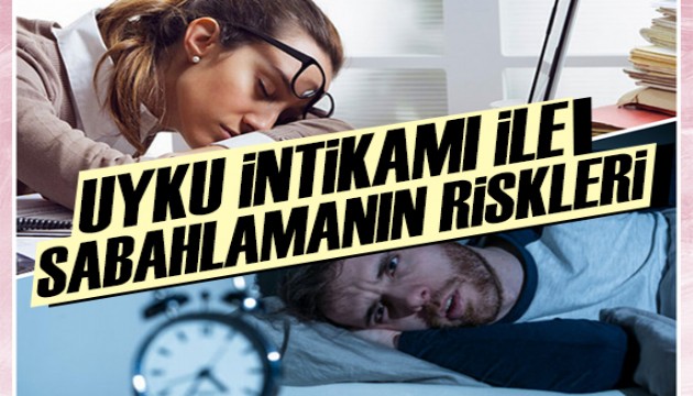 'Uyku intikamı' ile sabahlamanın riskleri