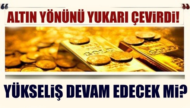 Altın alacaklar dikkat! Yükseliş devam ediyor