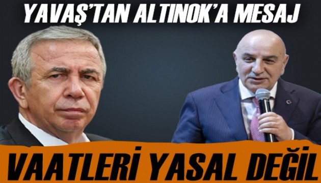 Yavaş'tan Altınok'a mesaj: Vaatleri yasal değil!