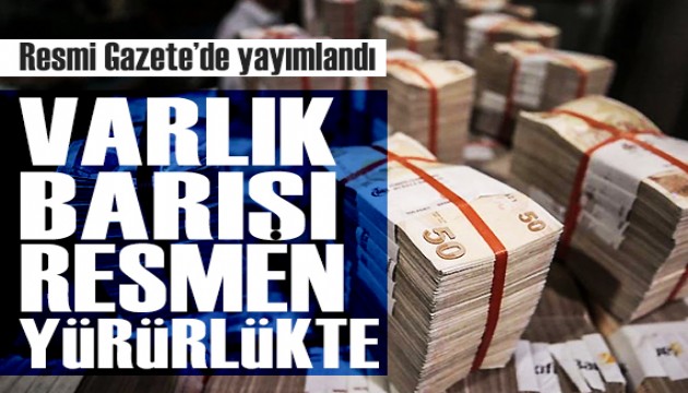 Varlık barışı resmen yürürlükte: 20 yıl vergi yok