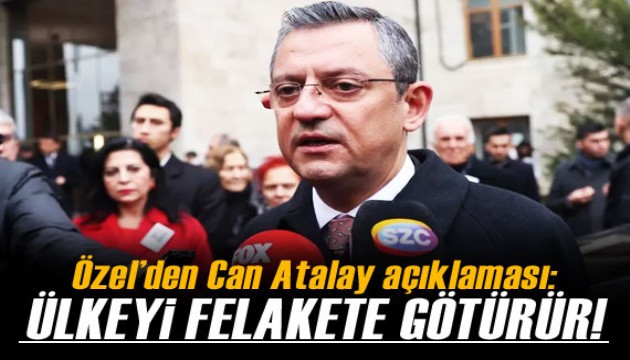 Özgür Özel'den Can Atalay açıklaması