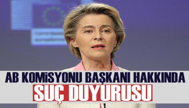 AB Komisyonu Başkanı Von Der Leyen hakkında suç duyurusu