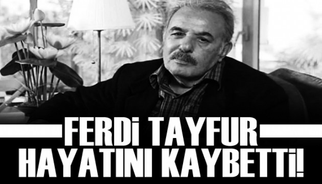 Ferdi Tayfur hayatını kaybetti